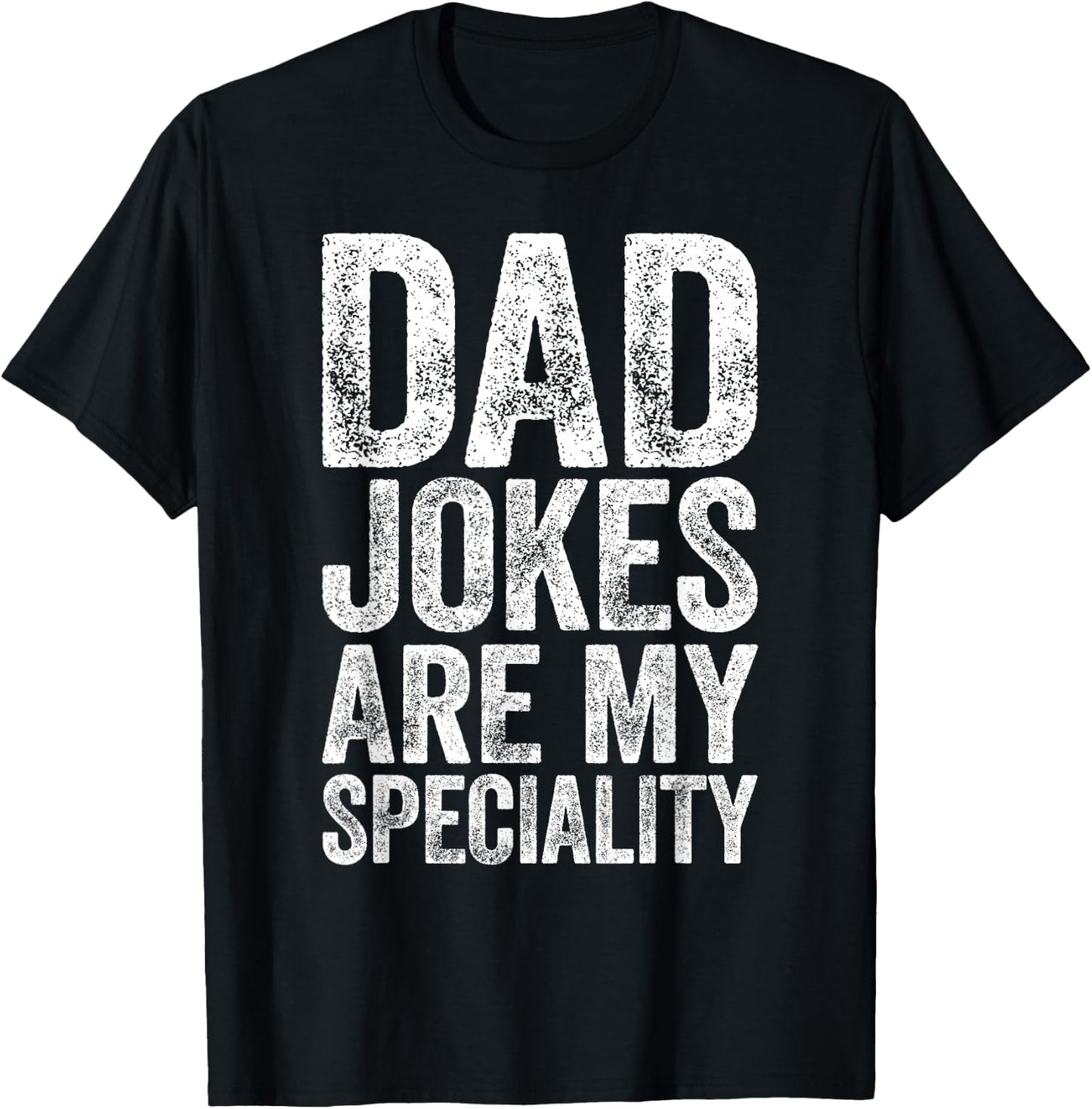Dad Jokes Are My Specialty Shirt Funny Men Fathers Day T-Shirt - T-Shirt | Black