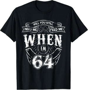Bauchst du mich noch Feed Me wenn ich 64 bin - 64th Birthday , black, s T-Shirt - T-Shirt | Black