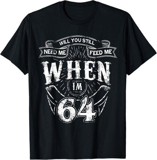 Bauchst du mich noch Feed Me wenn ich 64 bin - 64th Birthday , black, s T-Shirt - T-Shirt | Black