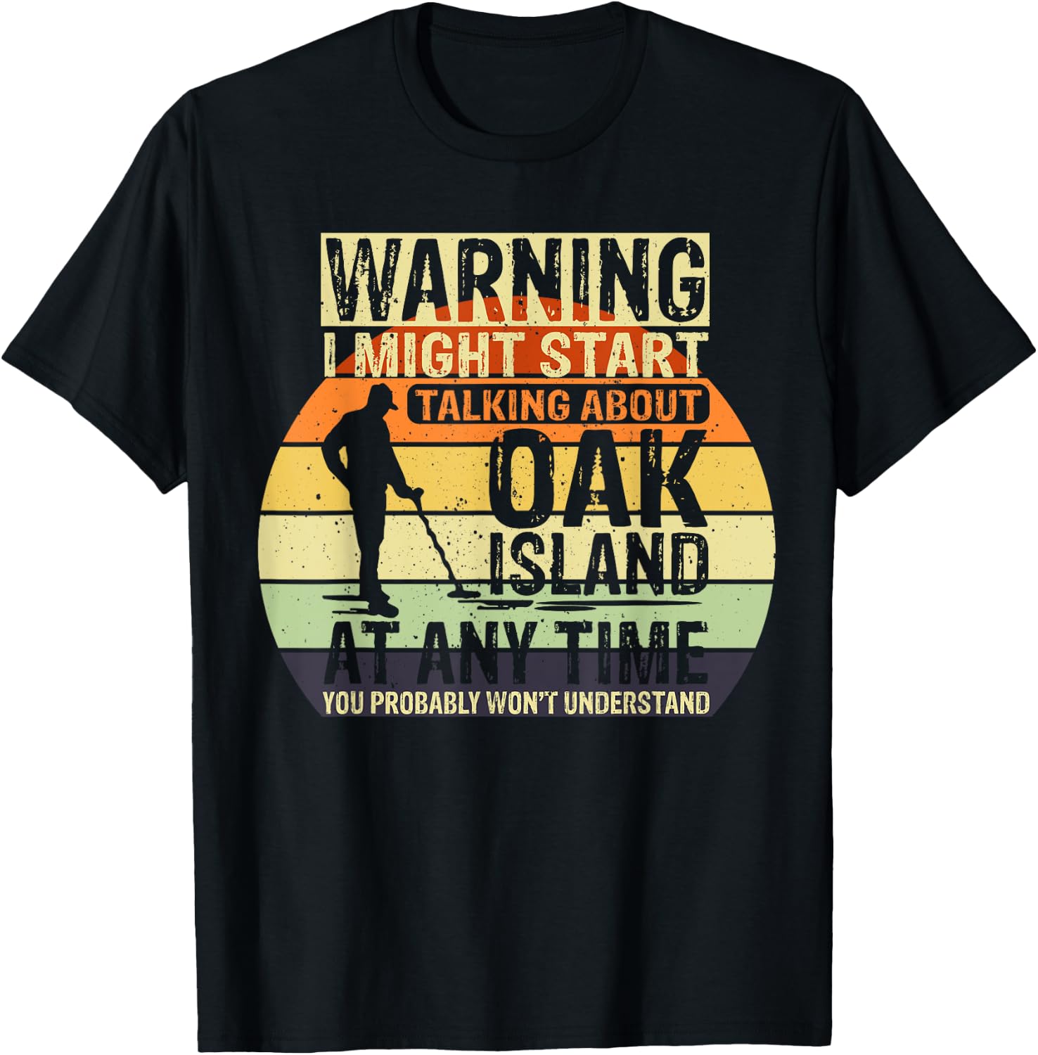 Warning I might start talking about Oak Island Treasure T-Shirt - T-Shirt | Black