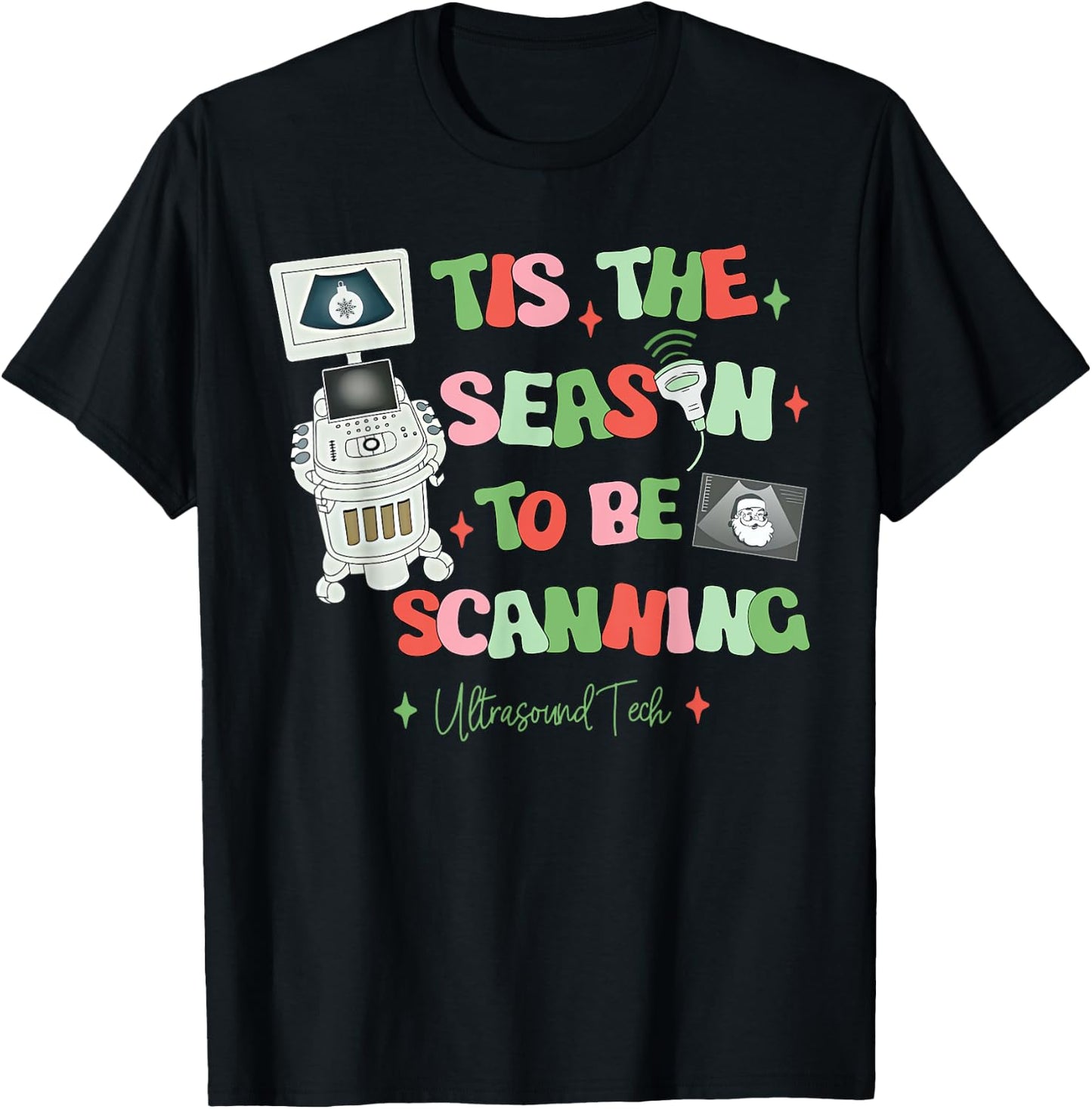 Tis The Season To Be Scanning Ultrasound Tech Christmas T-Shirt - T-Shirt | Black