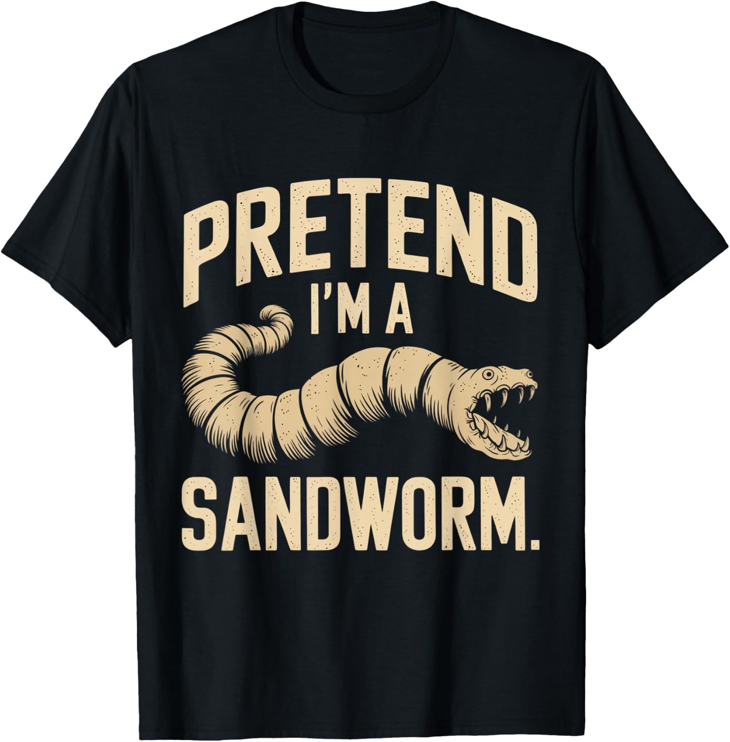 Pretend I'm a Sandworm Funny Halloween Party Costume T-Shirt - T-Shirt | Black