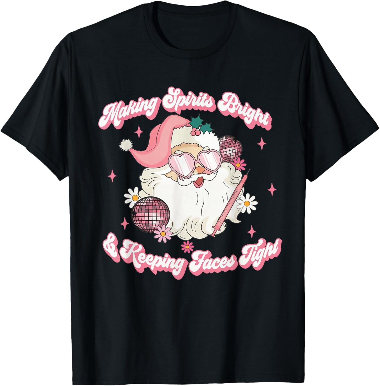 Making Spirits Bright & Keeping Faces Tight Botox Christmas T-Shirt - T-Shirt | Black