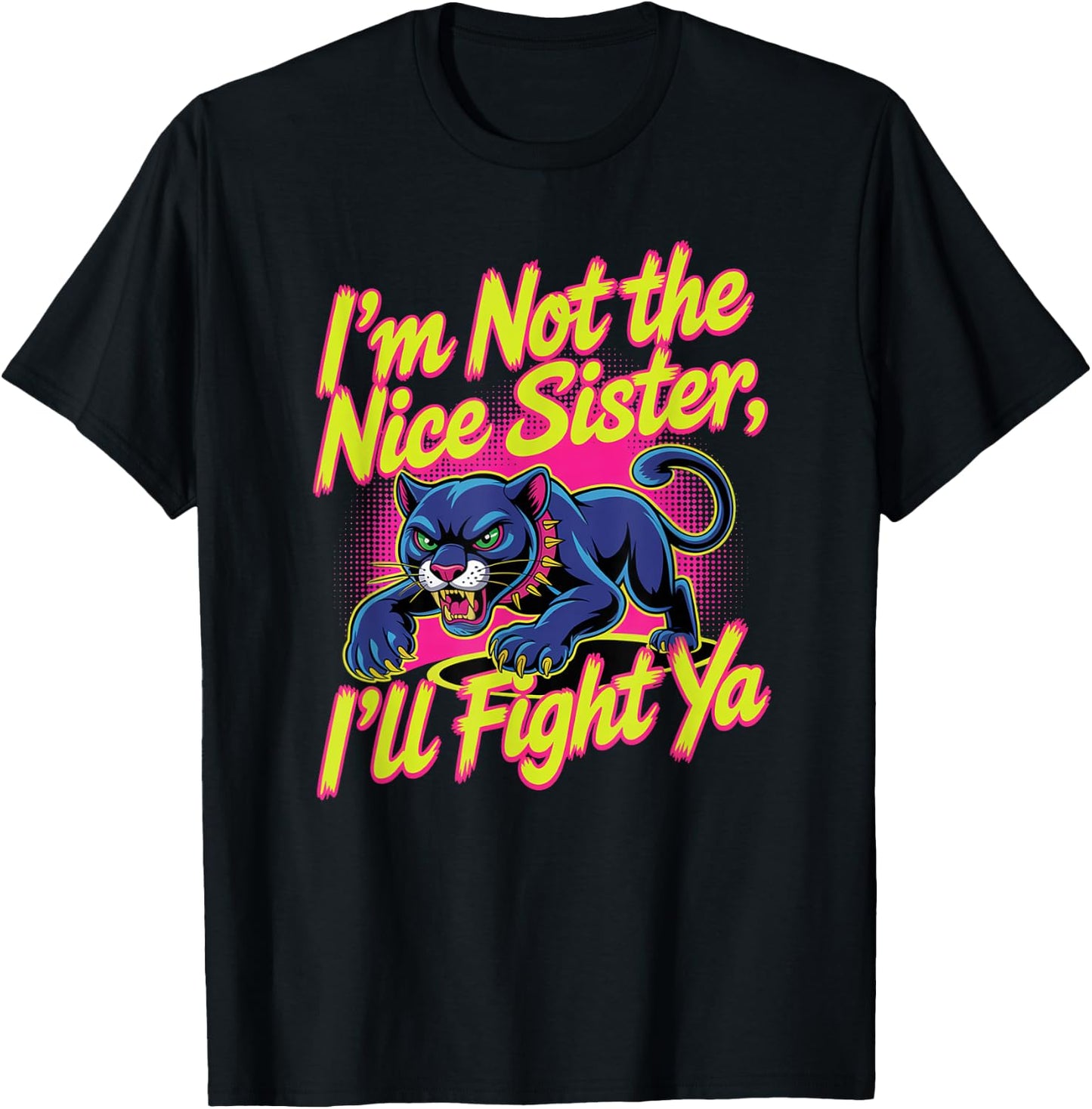 I'm Not The Nice Sister I'll Fight Ya, funny sister T-Shirt - T-Shirt | Black
