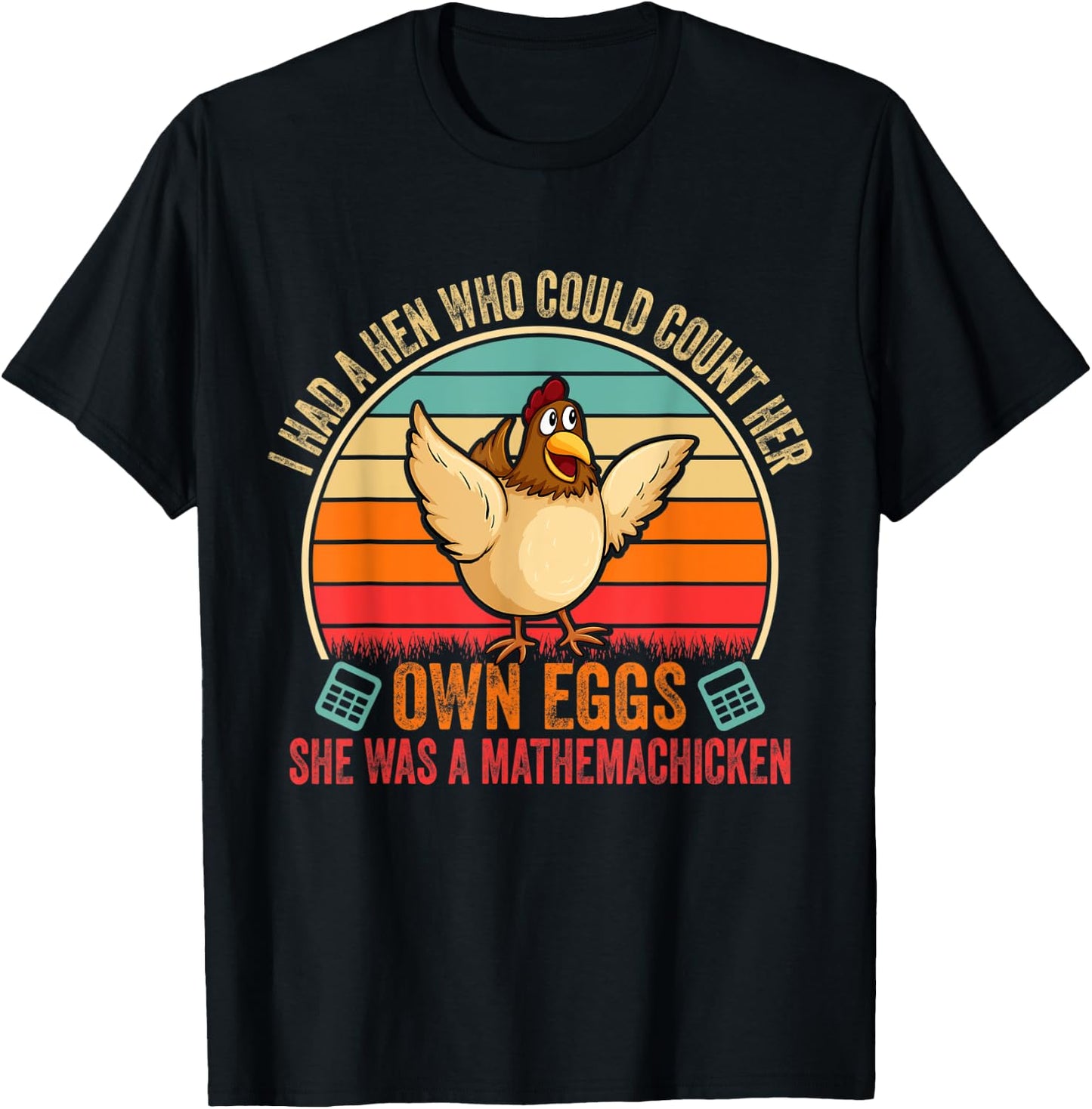 I Had A Hen Who Could Count Her Own Eggs Funny Chicken Lover T-Shirt - T-Shirt | Black