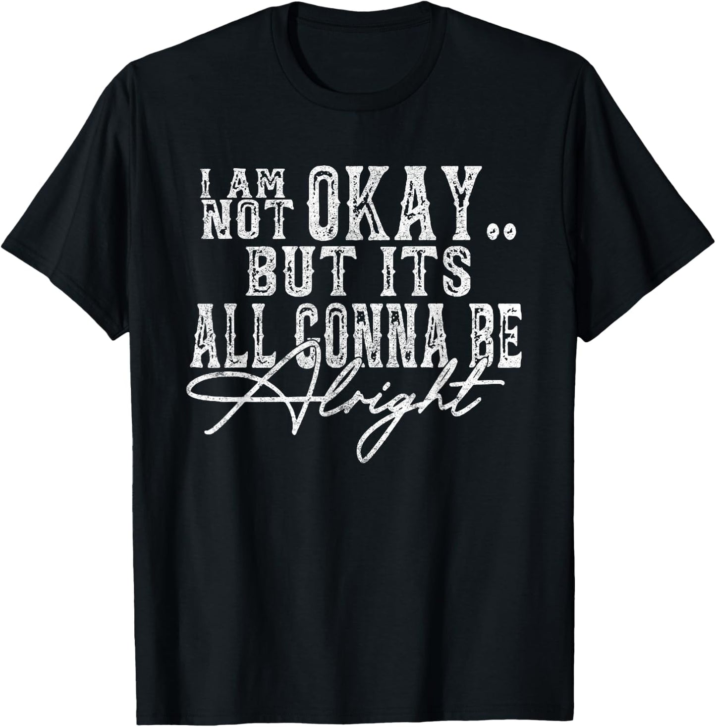 I Am Not Okay but It's All Gonna be Okay Country Retro T-Shirt - T-Shirt | Black