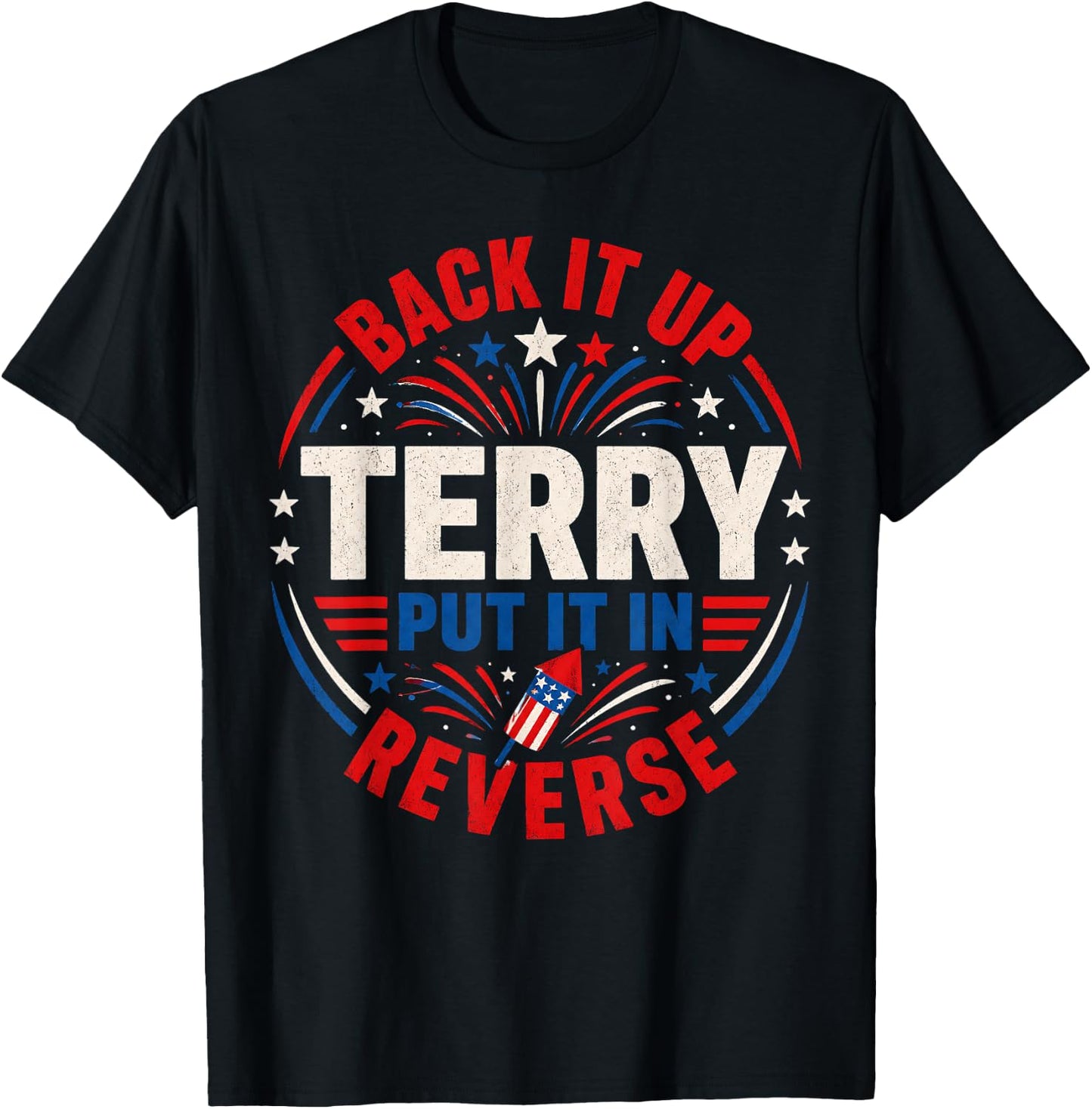 4th of July Back Up Terry Put It in Reverse Firework Funny T-Shirt - T-Shirt | Black