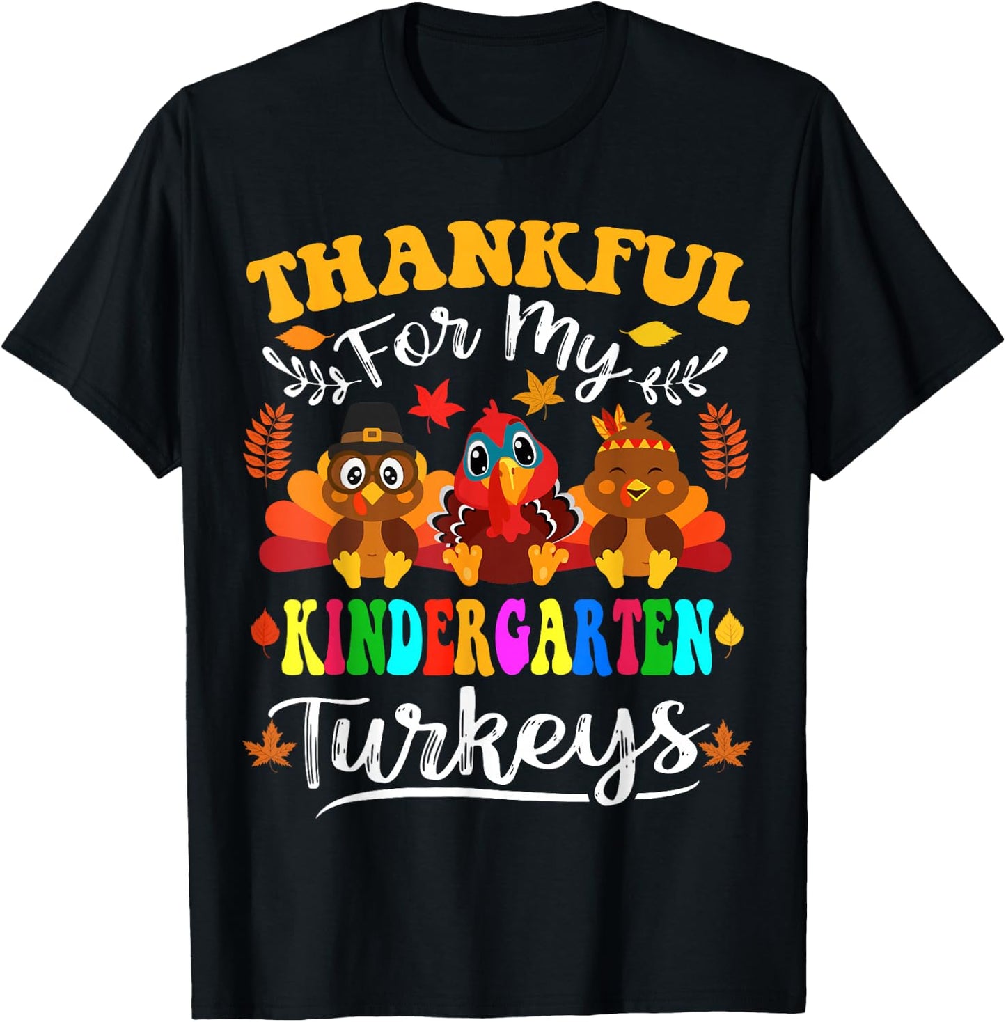 Thankful For My Kindergarten Turkeys Thanksgiving Teacher T-Shirt - T-Shirt | Black