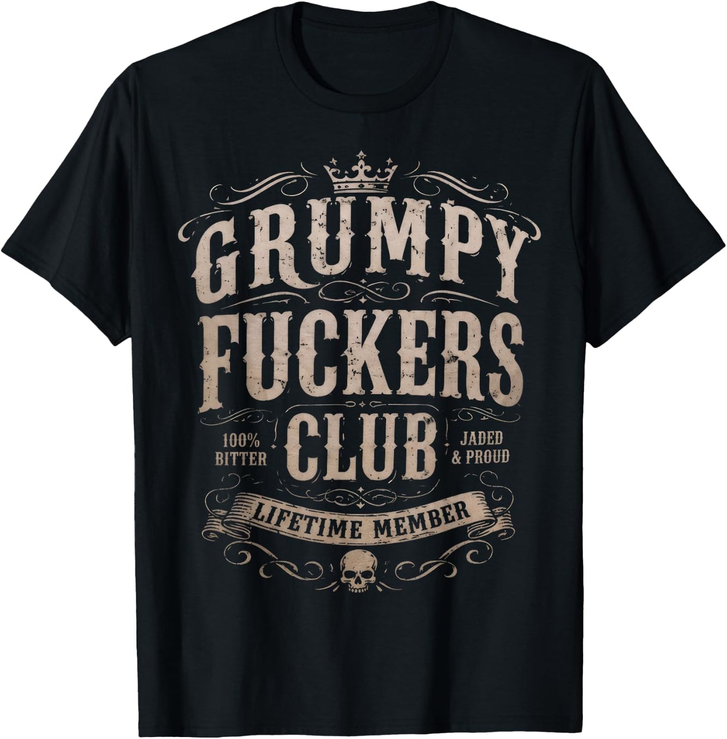 Grumpy Fuckers Club Lifetime Member Funny T-Shirt - T-Shirt | Black