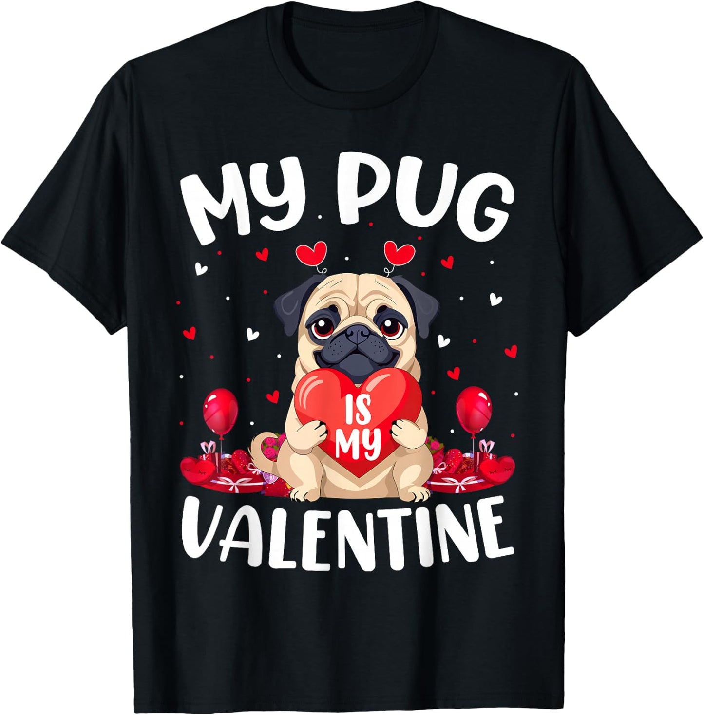 Pug Dog Is My Valentine Love Hearts Valentines Day T-Shirt - T-Shirt | Black
