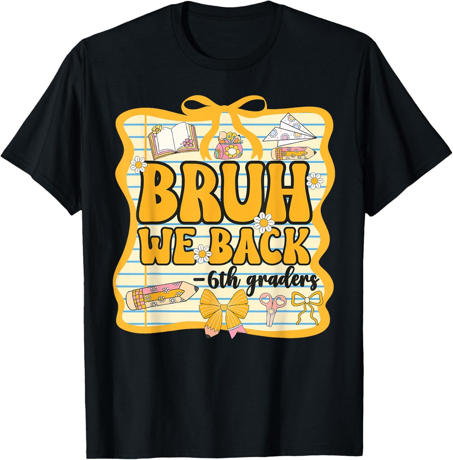 Bruh We Back 6th Graders Sixth Grade Back to School Girl Bow T-Shirt - T-Shirt | Black