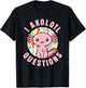 I Axolotl Questions Funny Pink Axolotl Kawaii Girls Kids T-Shirt - T-Shirt | Black