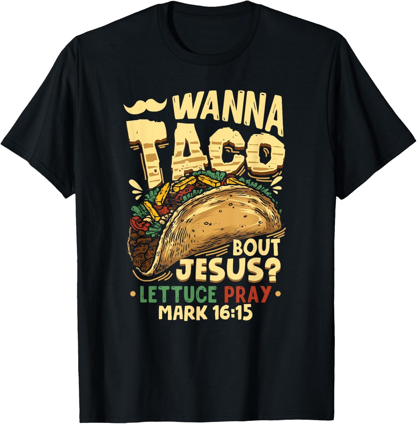 Funny Christian Wanna Taco Bout Jesus Lettuce Pray T-Shirt - T-Shirt | Black