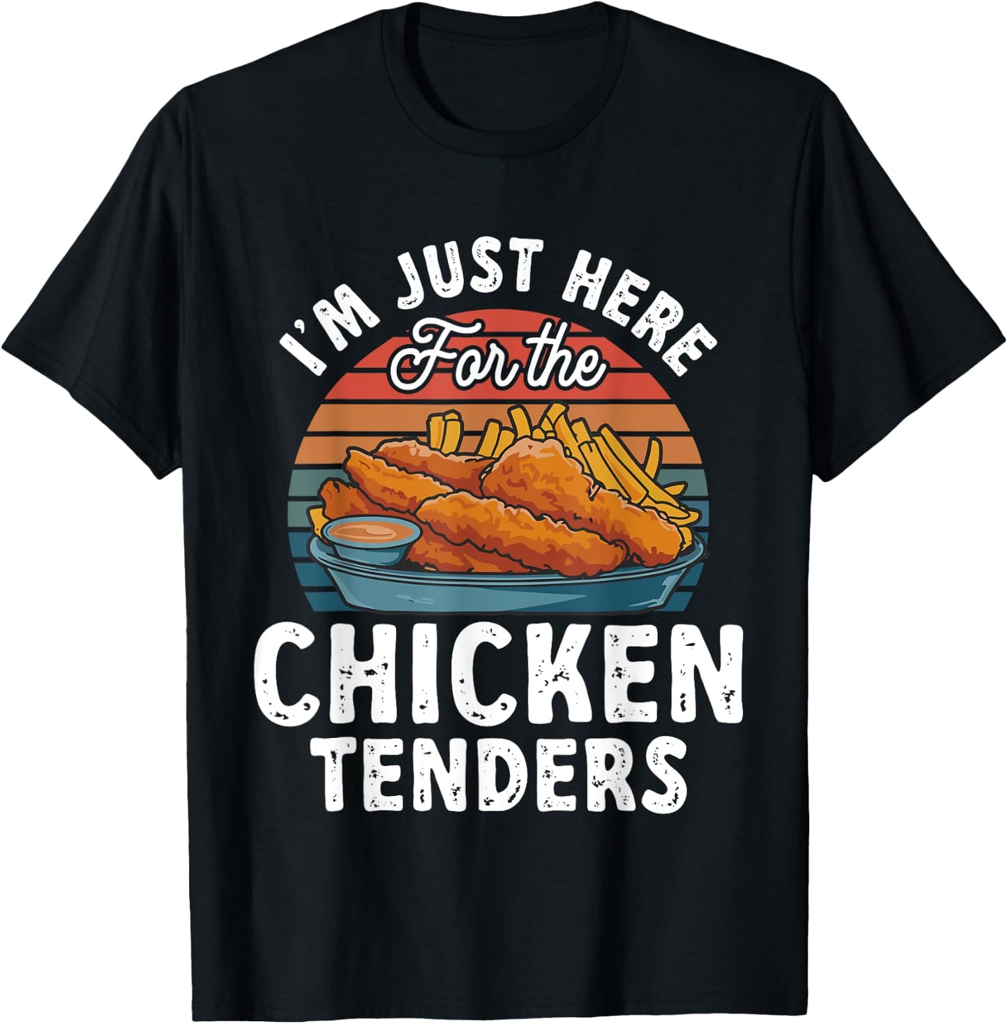 Chicken Tender Lover I'm Just Here For The Chicken Tenders T-Shirt - T-Shirt | Black
