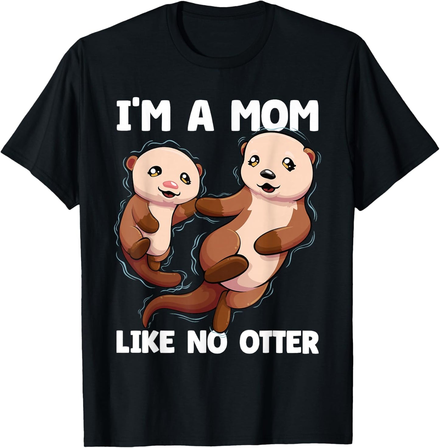 I'm A Mom Like No Otter Mother's Day Women Otter Mom T-Shirt - T-Shirt | Black
