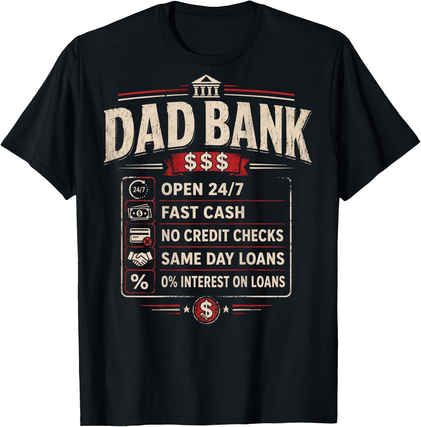 (ON Back) Dad Bank Open 24 7 Fast Cash No Credit Checks T-Shirt - T-Shirt | Black