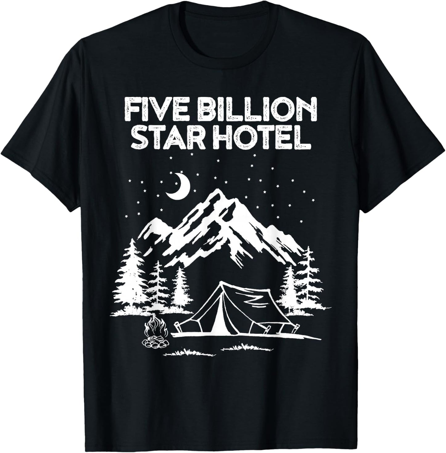 Five Billion Star Hotel for a Camping Fan T-Shirt - T-Shirt | Black