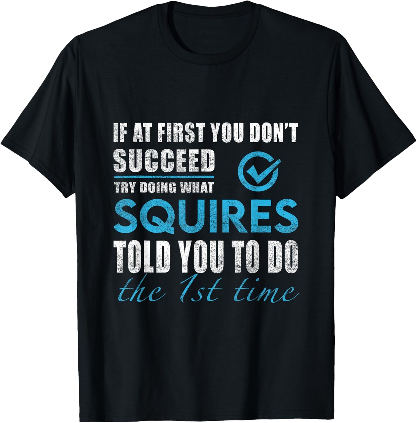 Squires Name - Try What Squires Told You To Do T-Shirt - T-Shirt | Black