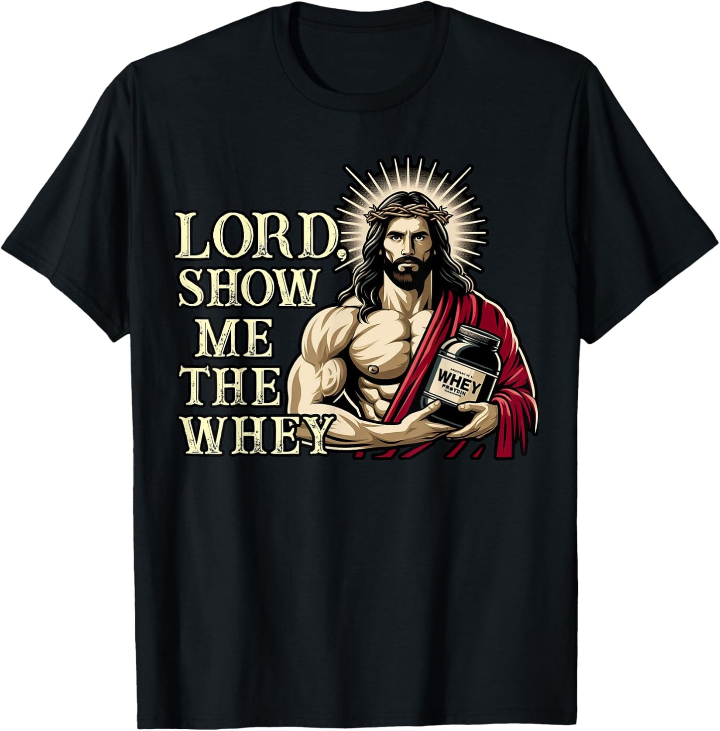 Christian Workout Fitness Jesus Muscle Lord Show Me The Whey T-Shirt - T-Shirt | Black