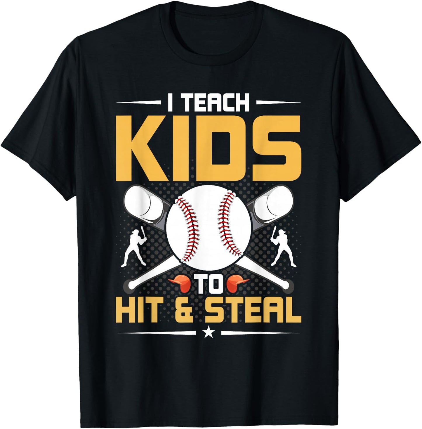 I Teach Kids To Hit & Steal Baseball Coach T-Shirt - T-Shirt | Black