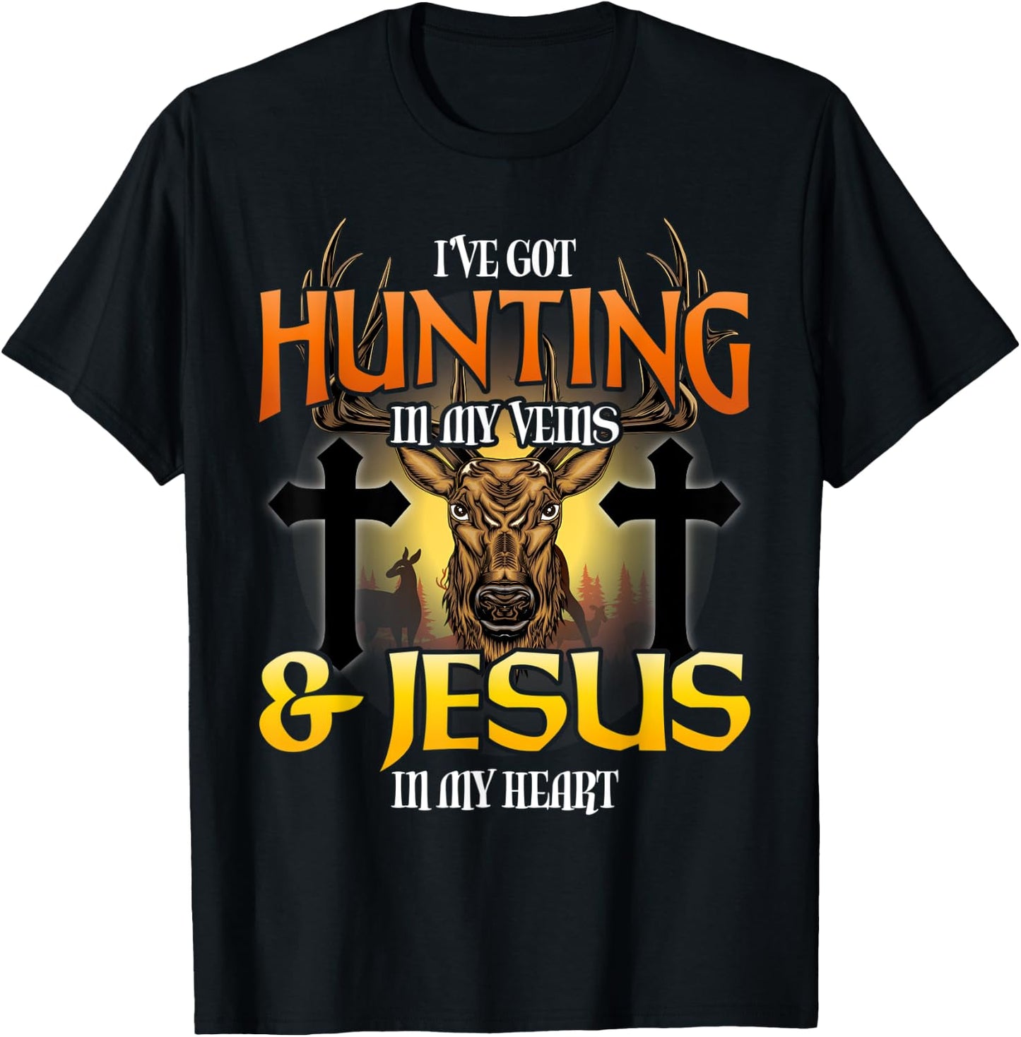 I've Got Hunting In My Veins & Jesus In My Heart T-Shirt - T-Shirt | Black