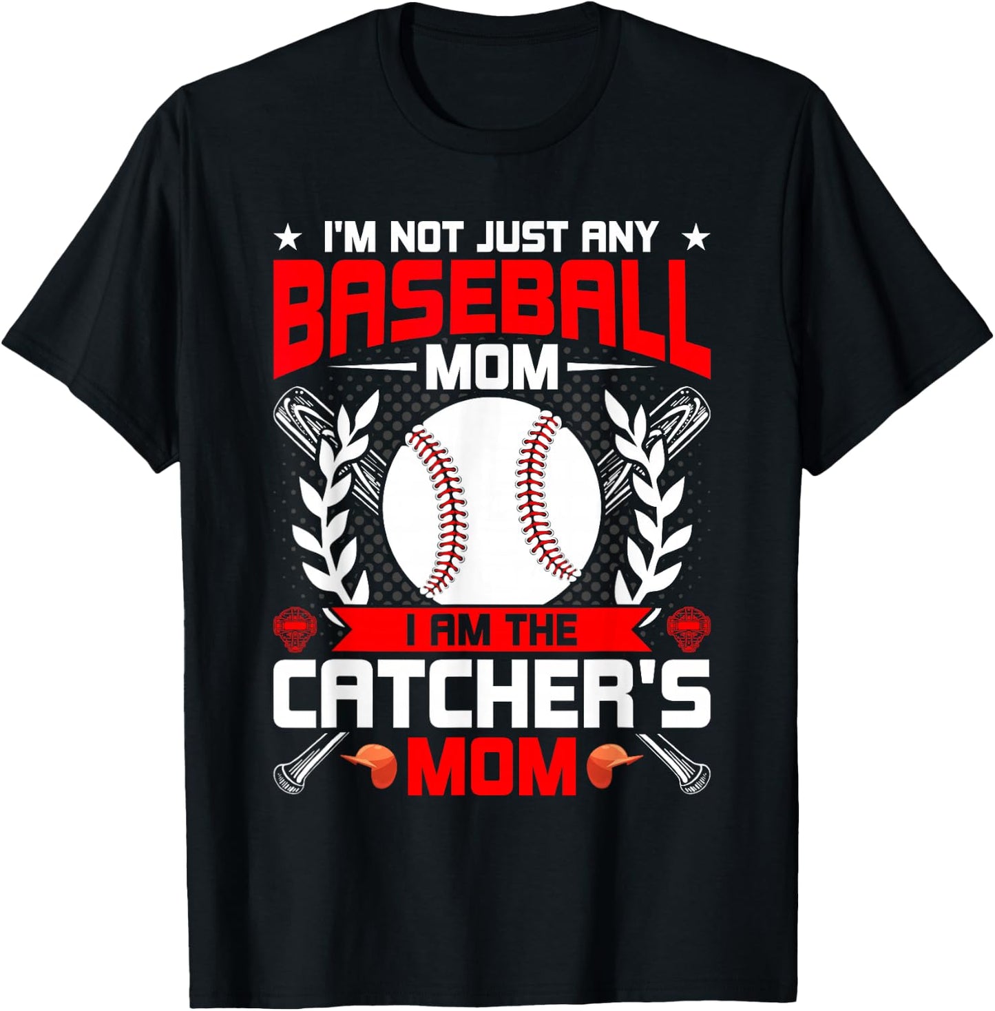 I'm Not Just Any Baseball Lover Mom I'm the Catcher's Mom T-Shirt - T-Shirt | Black