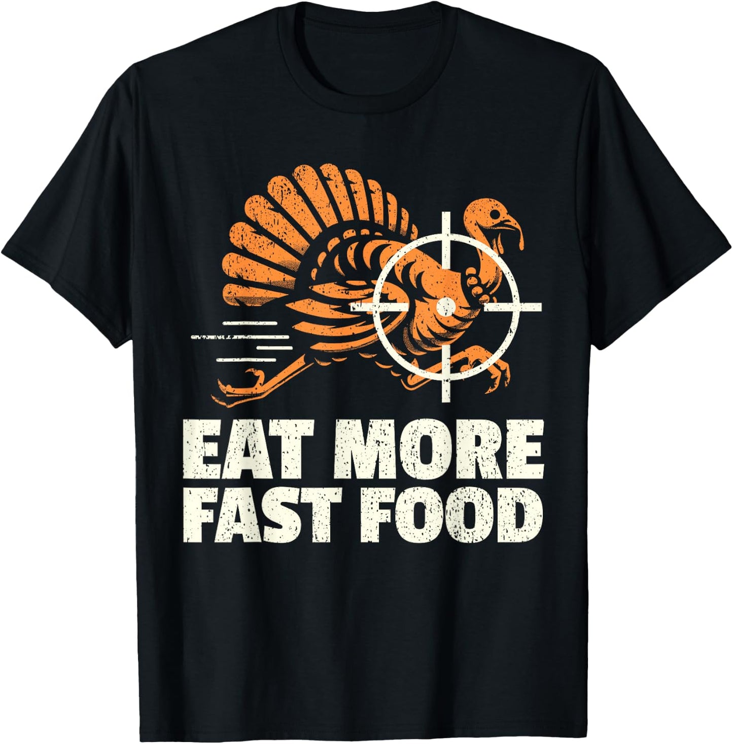 Turkey Hunting I Eat Turkey Fast Food I Turkey Hunter T-Shirt - T-Shirt | Black