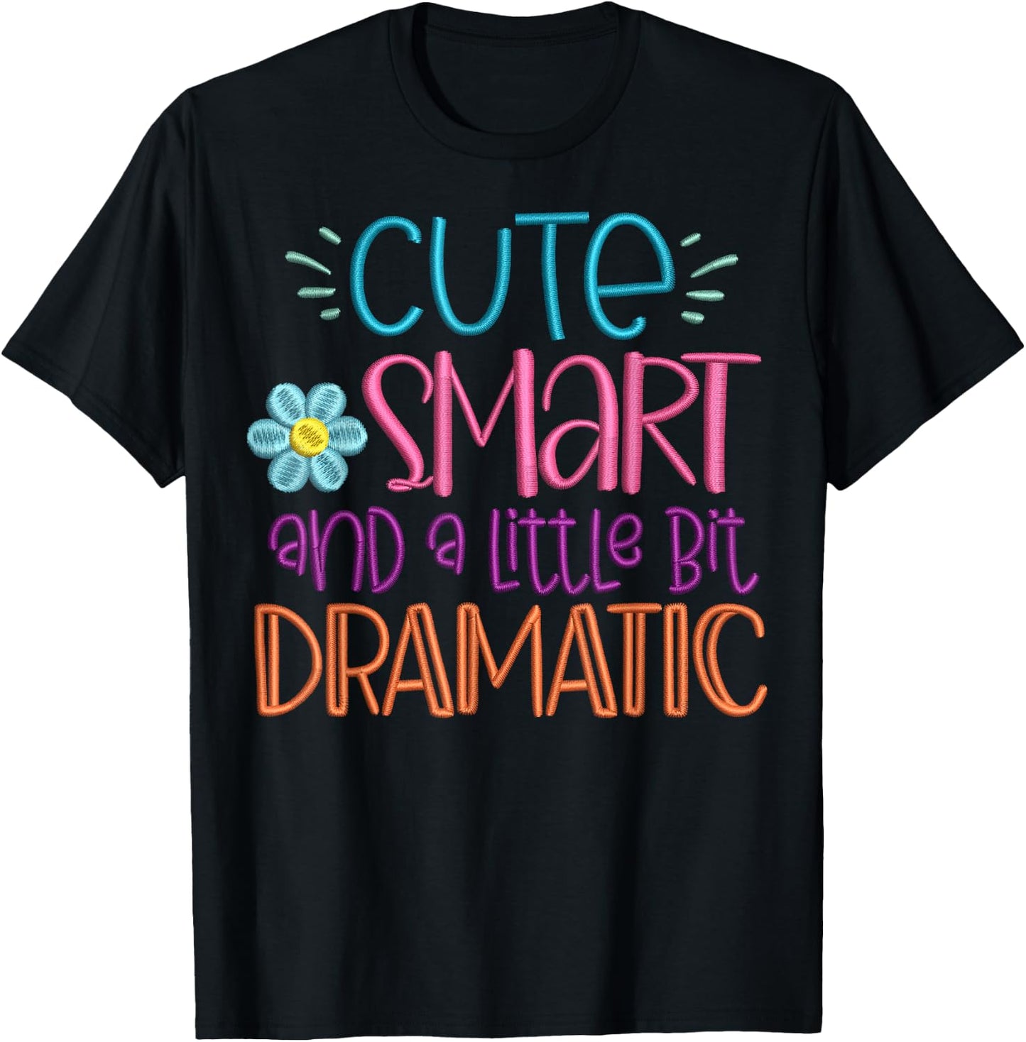 Cute Smart And A Little Bit Dramatic Funny T-Shirt - T-Shirt | Black
