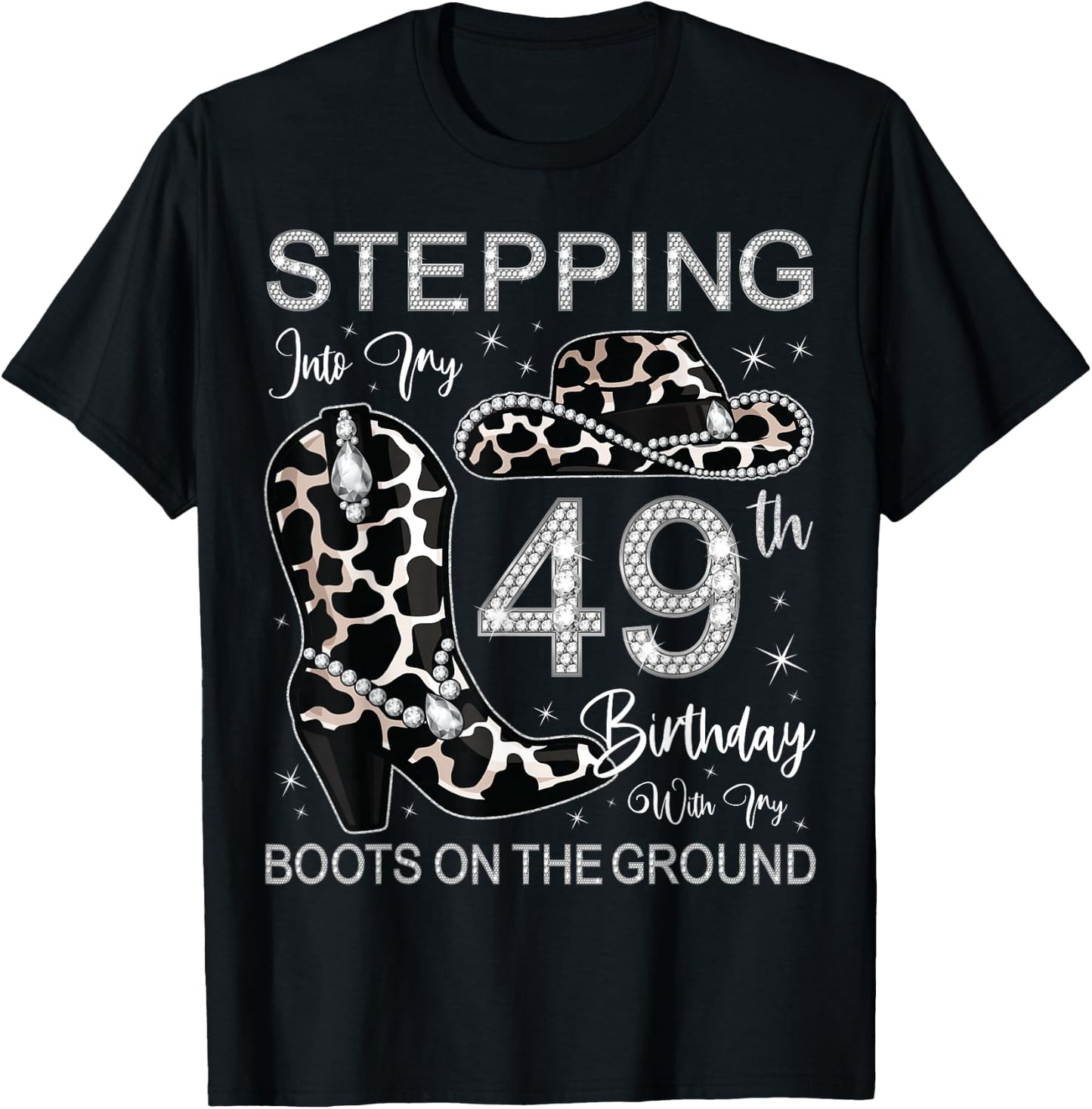 Stepping Into My 49th Birthday With My Boots On The Ground T-Shirt - T-Shirt | Black