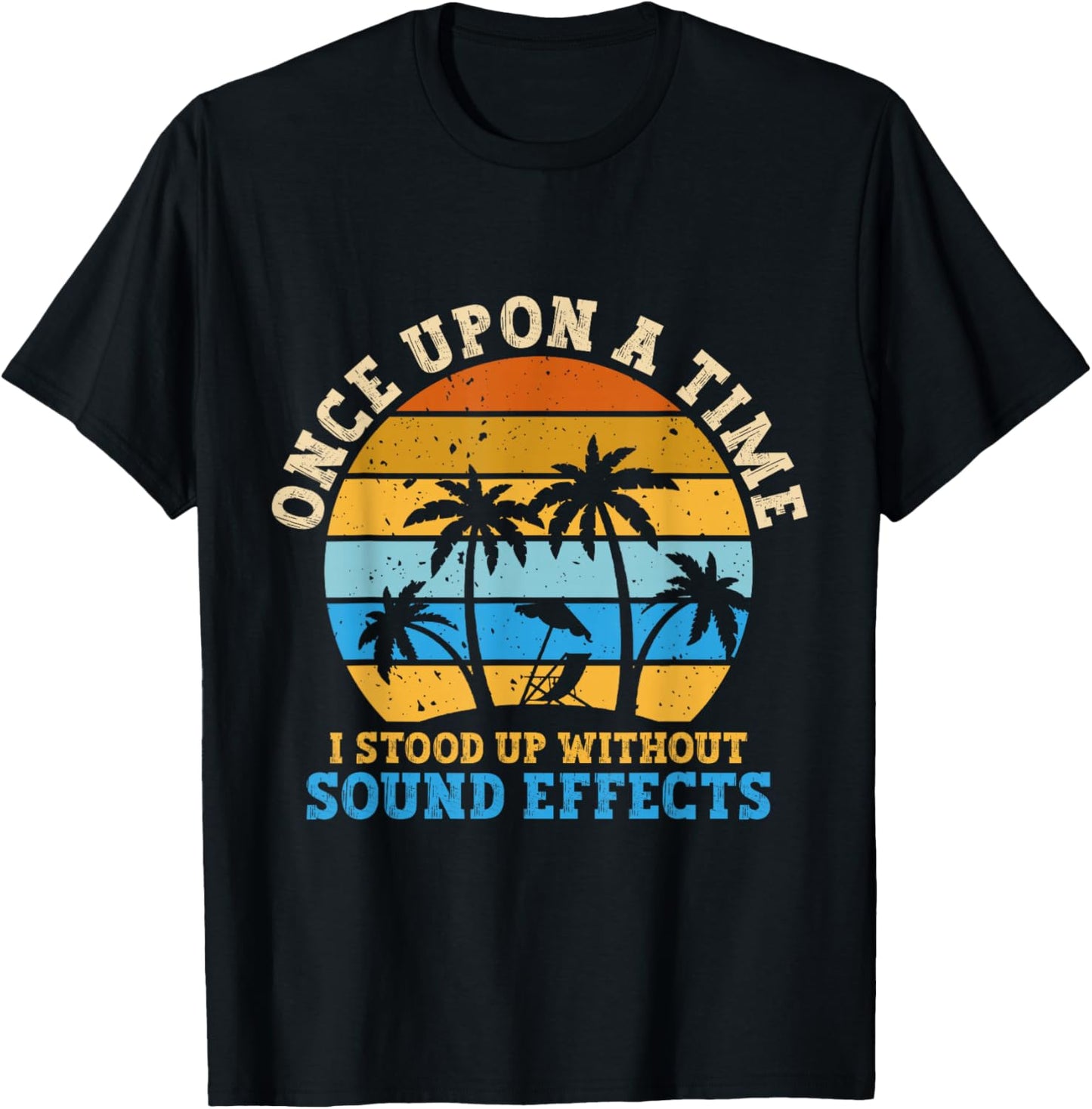 Once Upon A Time I Stood Up Without Sound Effects Retiree T-Shirt - T-Shirt | Black
