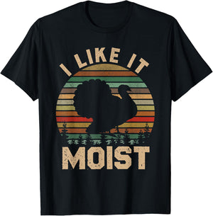 Turkey I Like It Moist Thanksgiving Vintage Men Women Kids T-Shirt - T-Shirt | Black