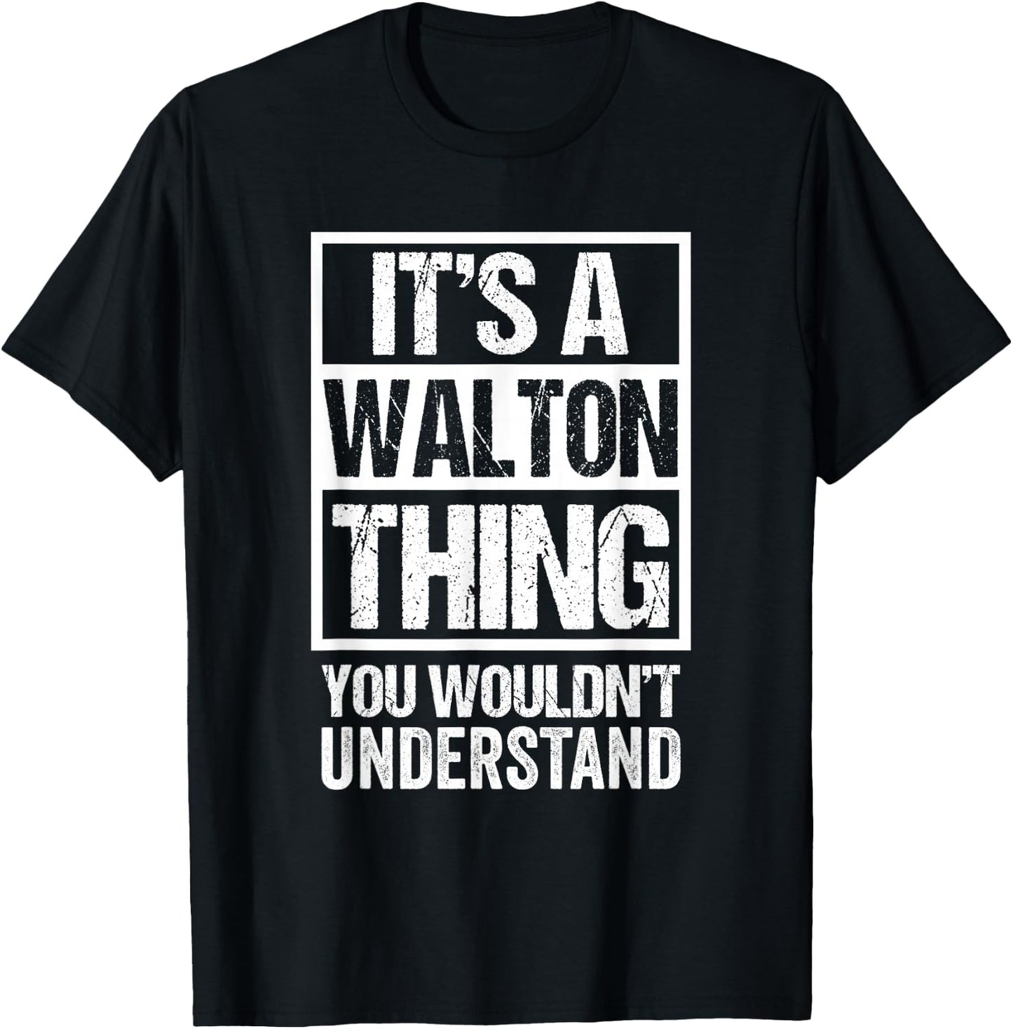It's A Walton Thing You Wouldn't Understand Surname Name T-Shirt - T-Shirt | Black
