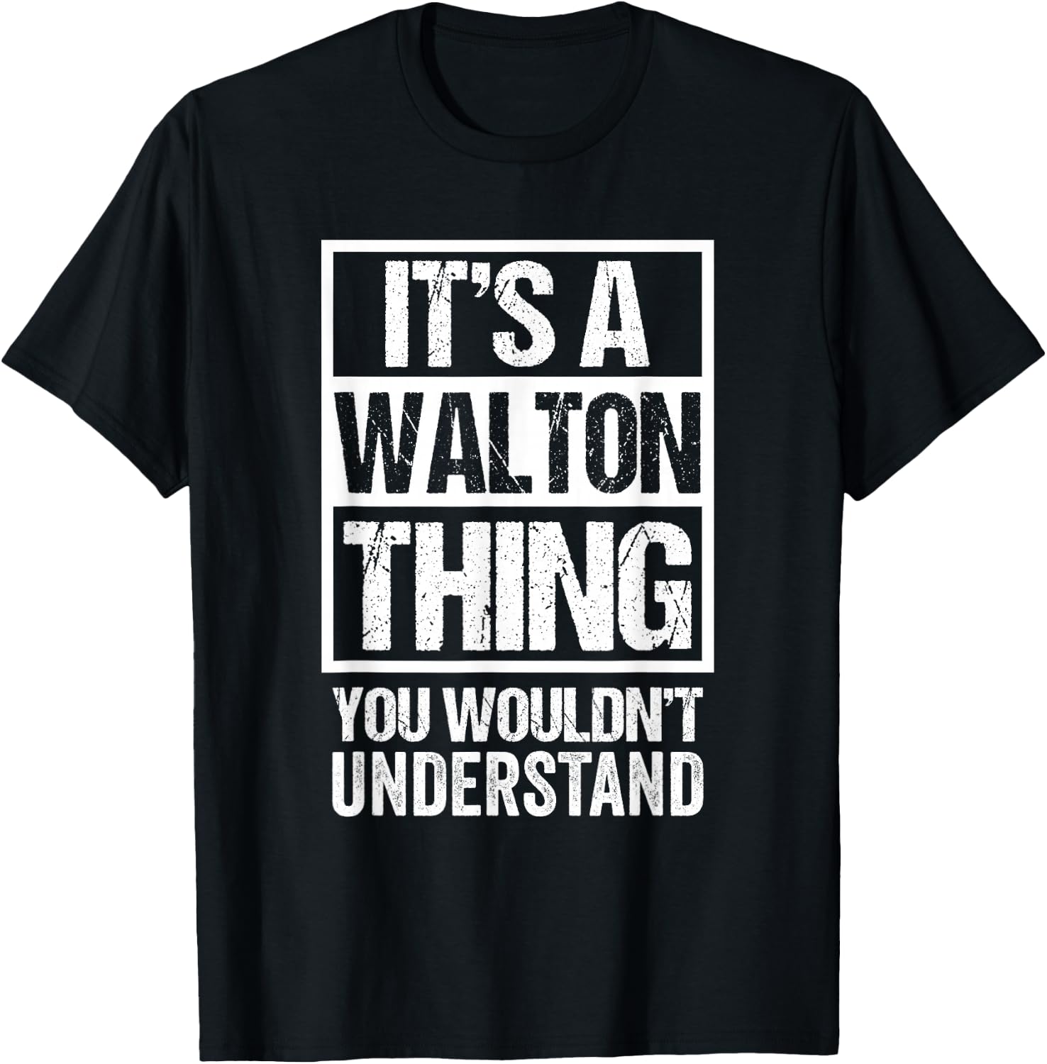It's A Walton Thing You Wouldn't Understand Surname Name T-Shirt - T-Shirt | Black