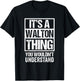 It's A Walton Thing You Wouldn't Understand Surname Name T-Shirt - T-Shirt | Black