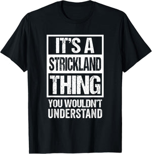 It's A Strickland Thing You Wouldn't Understand Surname Name T-Shirt - T-Shirt | Black
