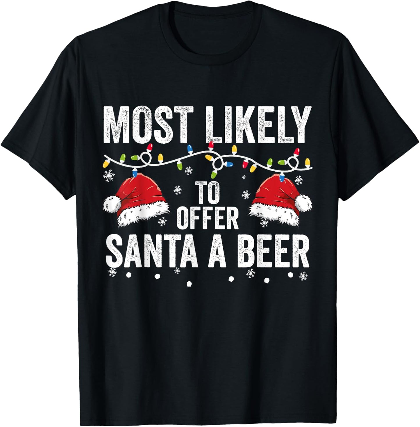 Most Likely To Offer Santa A beer Matching Family Christmas T-Shirt - T-Shirt | Black