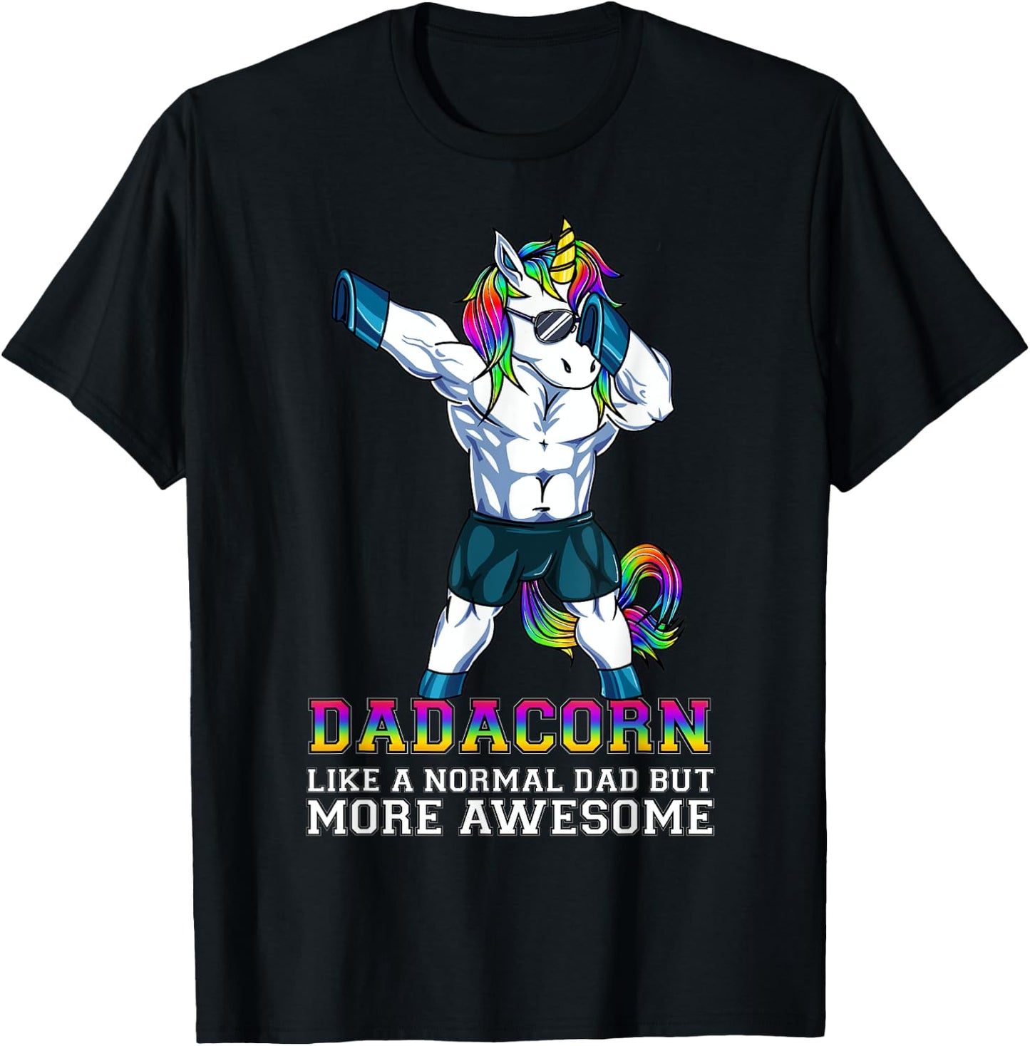 Dadacorn Like A Normal Dad But More Awesome Unicorn Dad Gift T-Shirt - T-Shirt | Black