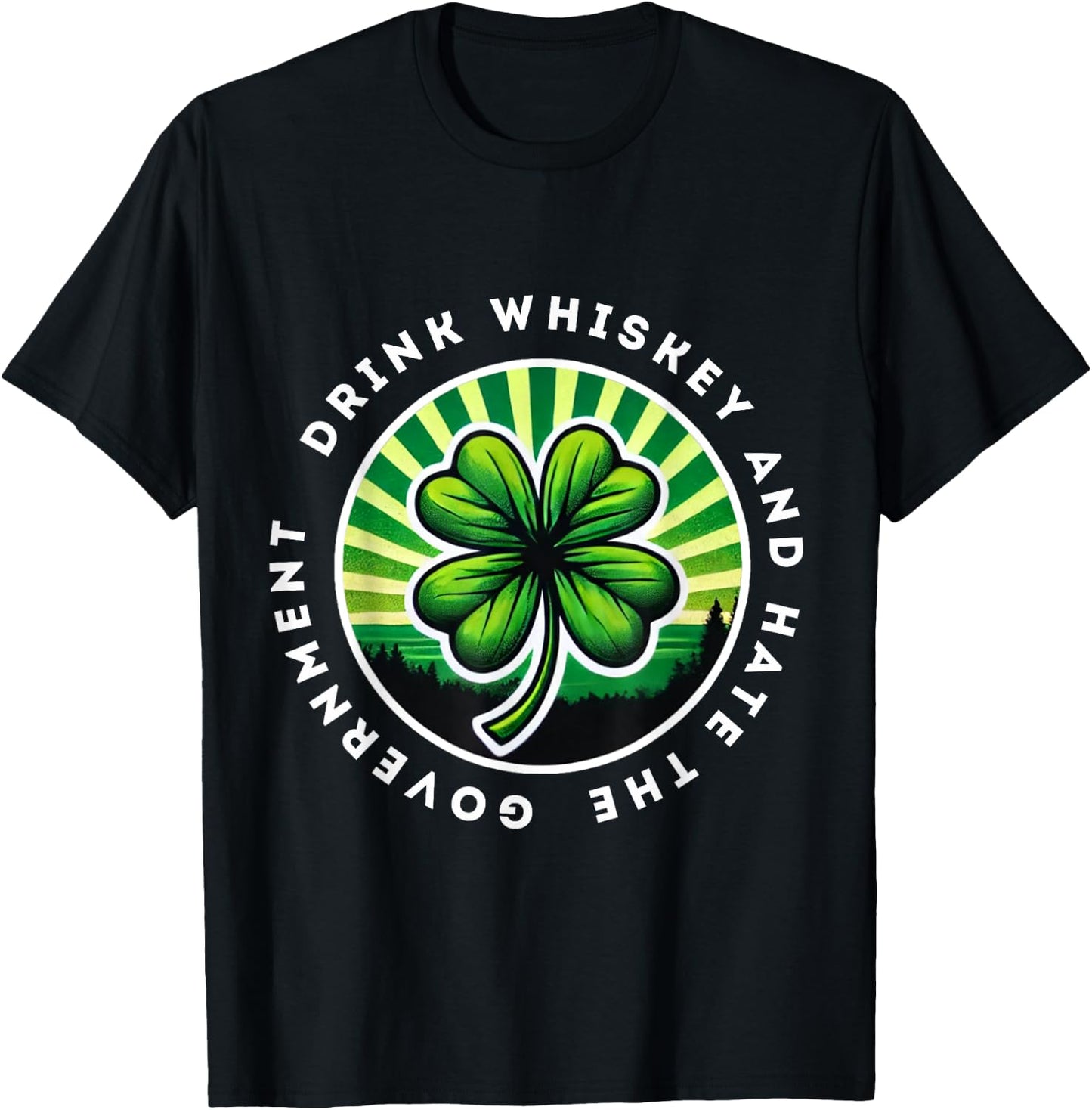 Drink Whiskey And Hate The Government Irish Shamrock T-Shirt - T-Shirt | Black