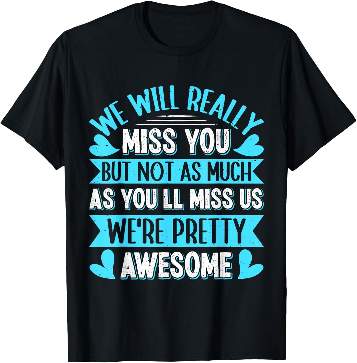 Farewell Colleague We will Really Miss You Colleagues T-Shirt - T-Shirt | Black