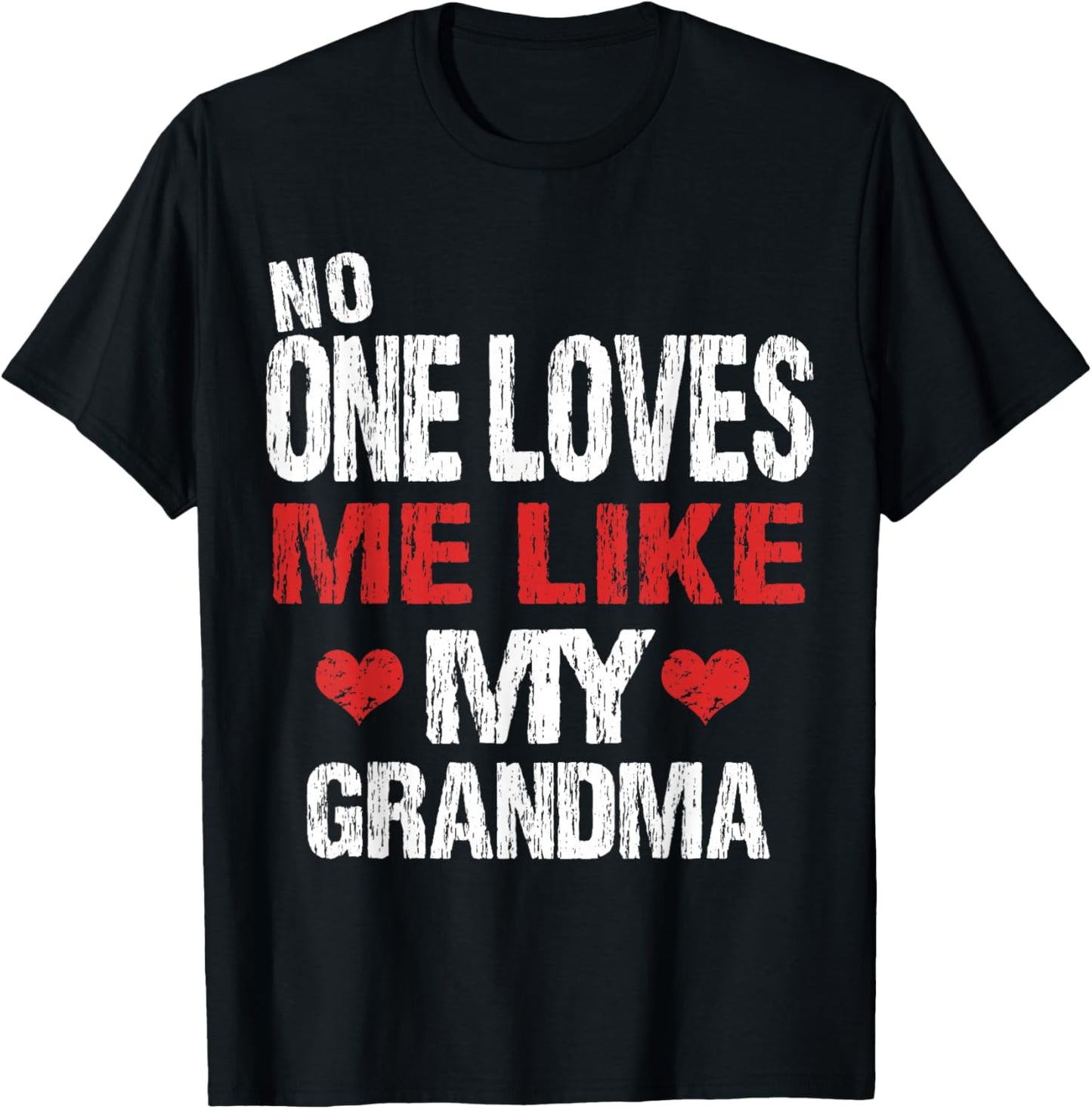 No One Loves Me Like My Grandma (Grandmother Shirt) T-Shirt - T-Shirt | Black