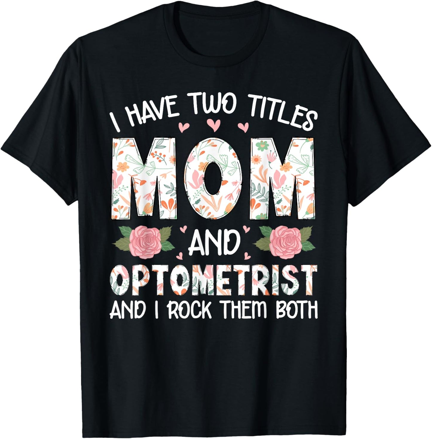 I Have Two Title Mom And Optometrist Mother's Day Mom Gifts T-Shirt - T-Shirt | Black