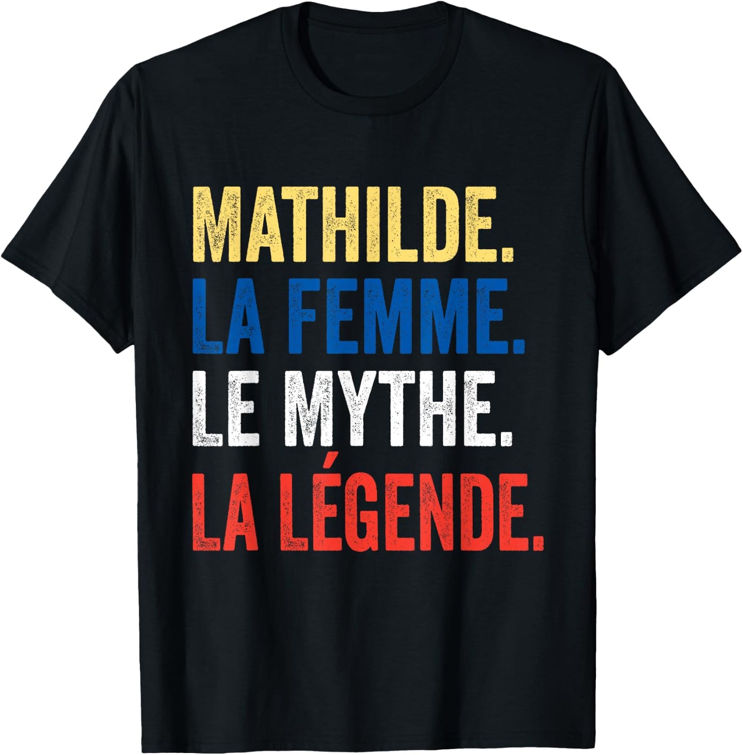 Mathilde La Femme Le Myth La Légende Gift Mathilde , Black, S T-Shirt - T-Shirt | Black