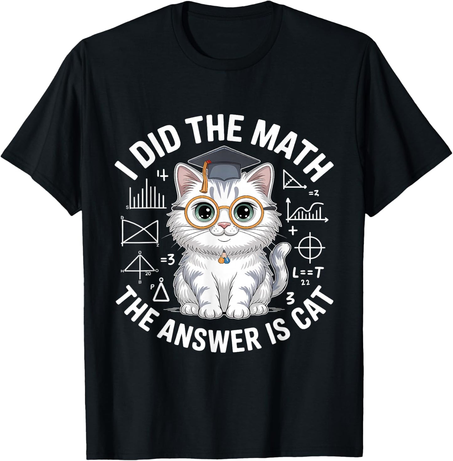 I Did Math The Answer is Cat Mathematics Funny Cat Lover T-Shirt - T-Shirt | Black