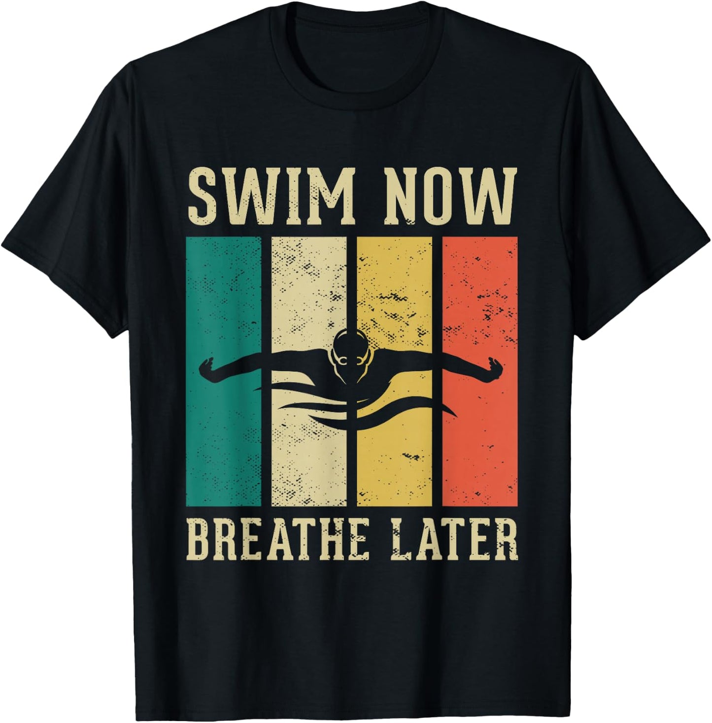 Swim now breath later Design for a Swimmer Swim Swimming T-Shirt - T-Shirt | Black