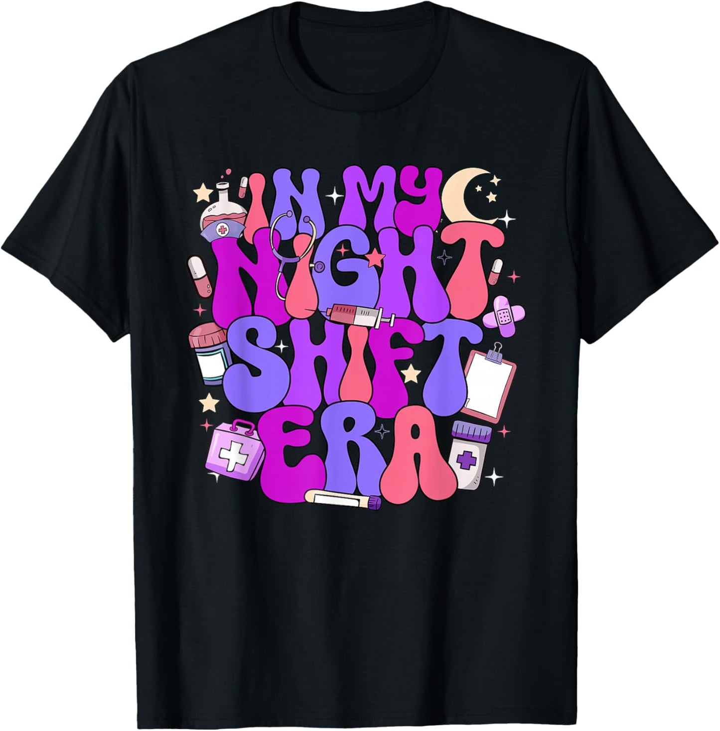 In My Night Shift Era Cute Nurse Appreciation T-Shirt - T-Shirt | Black