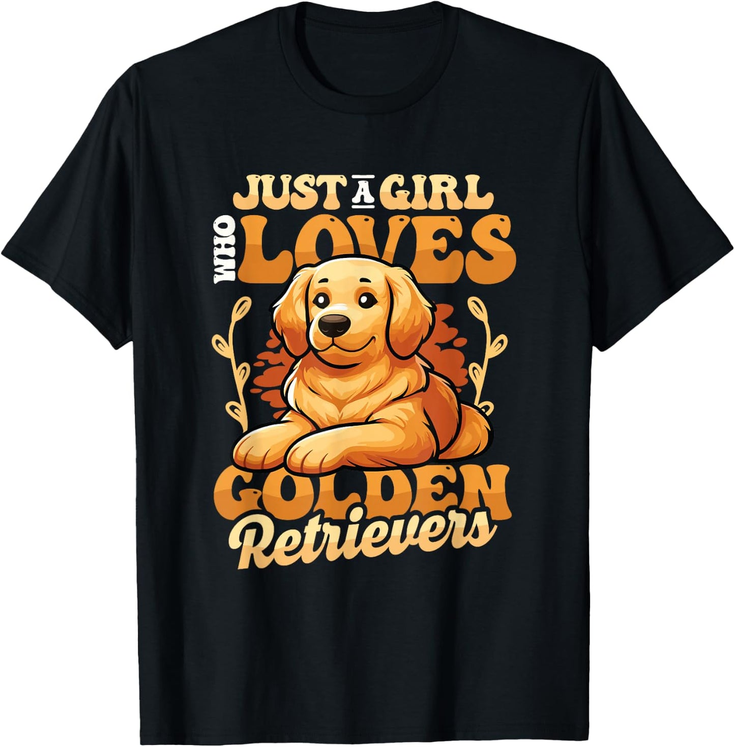 Just A Girl Who Loves Golden Retrievers T-Shirt - T-Shirt | Black