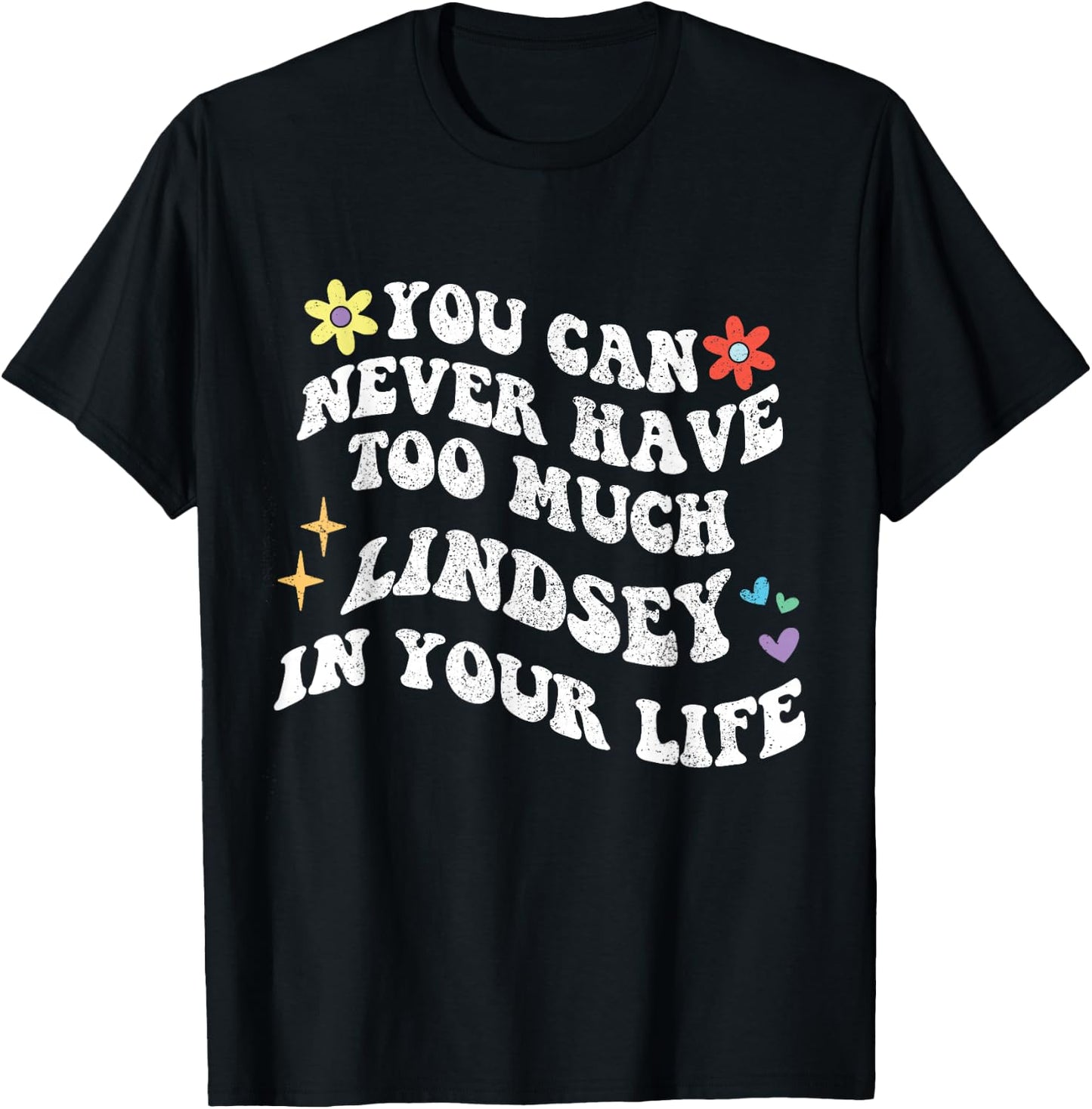 Retro Groovy You Can Never Have Too Much LINDSEY In Your T-Shirt - T-Shirt | Black