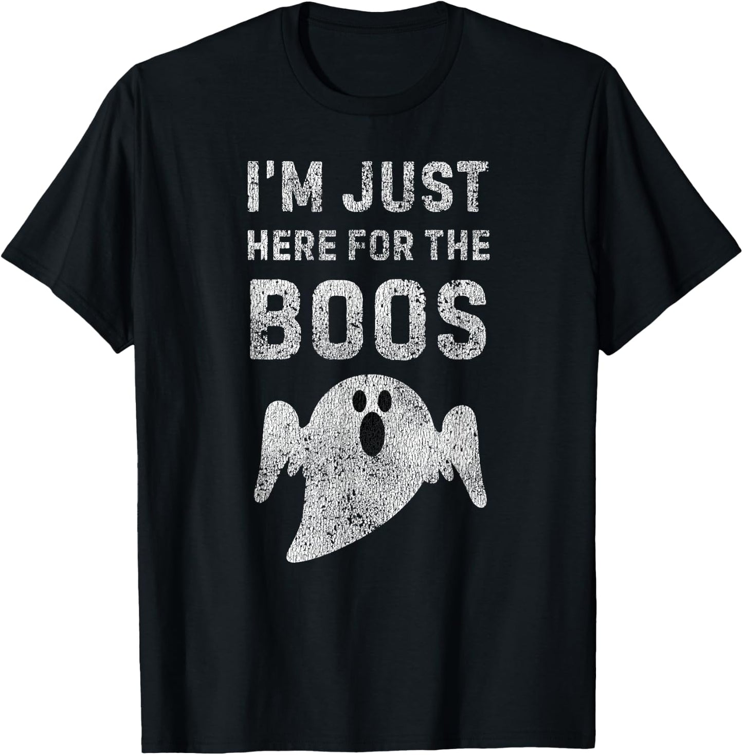 I'm Just Here for the Boos Shirt, Hilarious Halloween Shirt T-Shirt - T-Shirt | Black