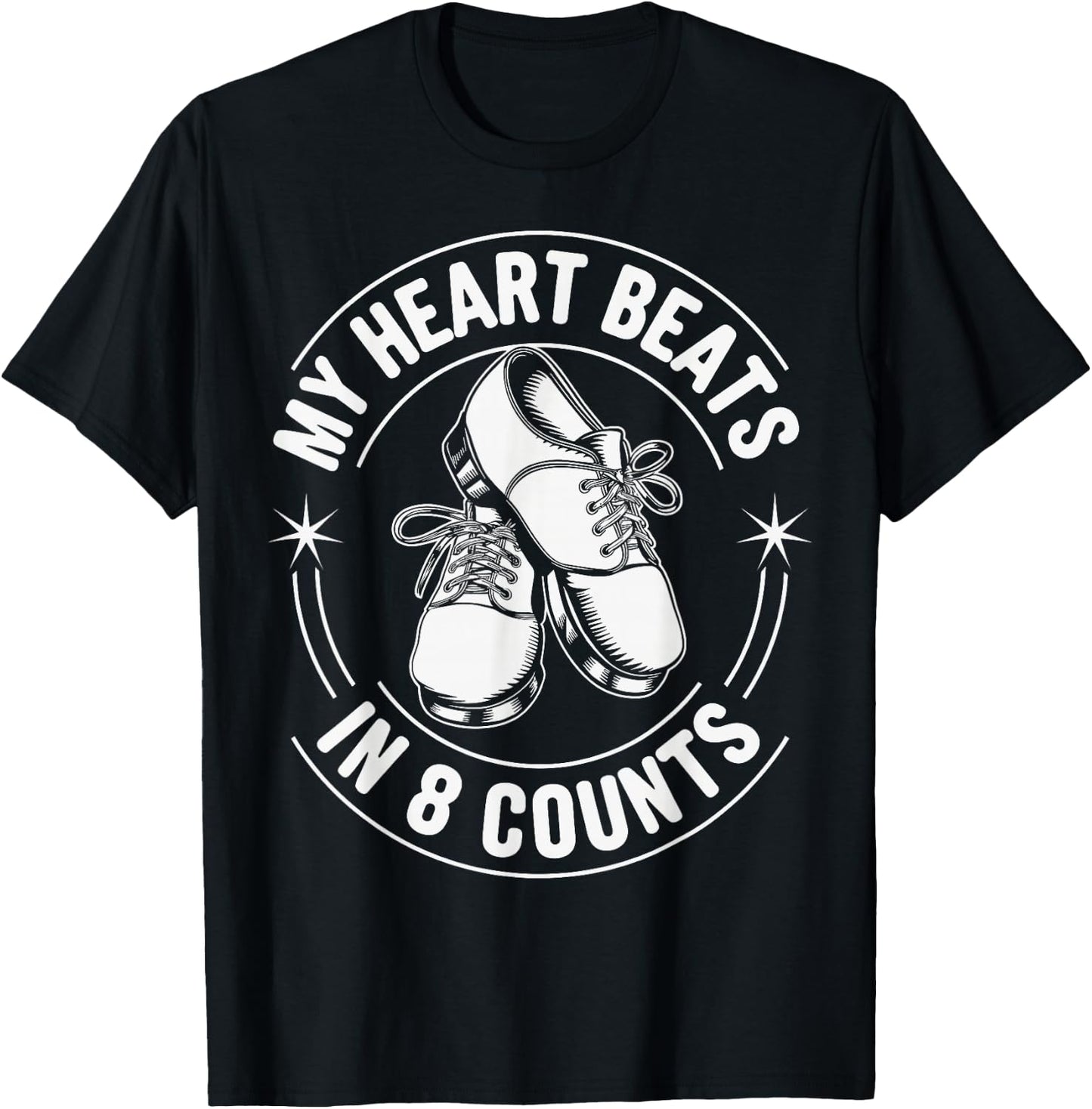My Heart Beats In 8 Counts Tap Dance Tap Dancing T-Shirt - T-Shirt | Black