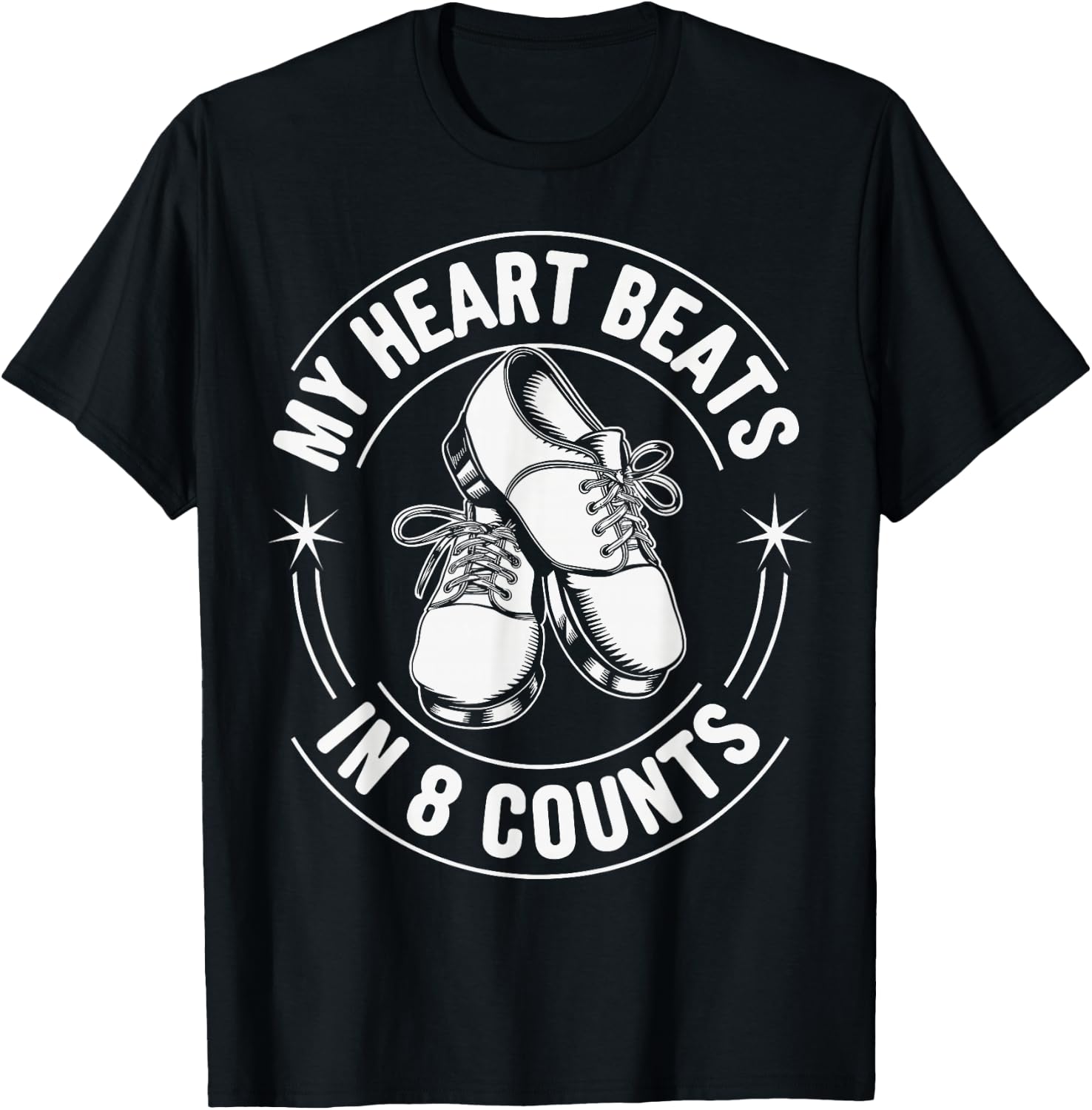 My Heart Beats In 8 Counts Tap Dance Tap Dancing T-Shirt - T-Shirt | Black